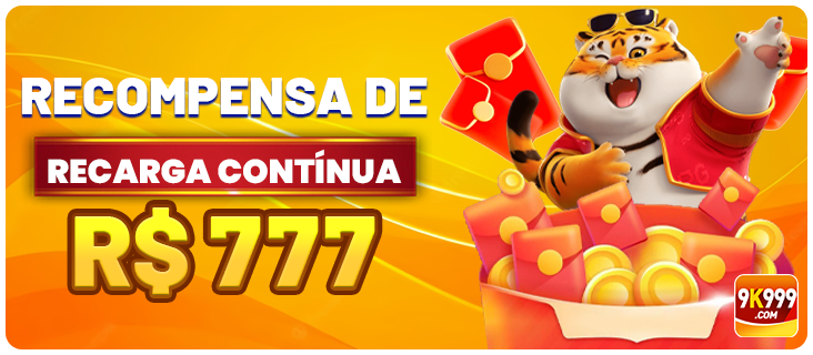 Recompensa de Recarga Contínua – Ganhe até R$777 - 9k999 casa
